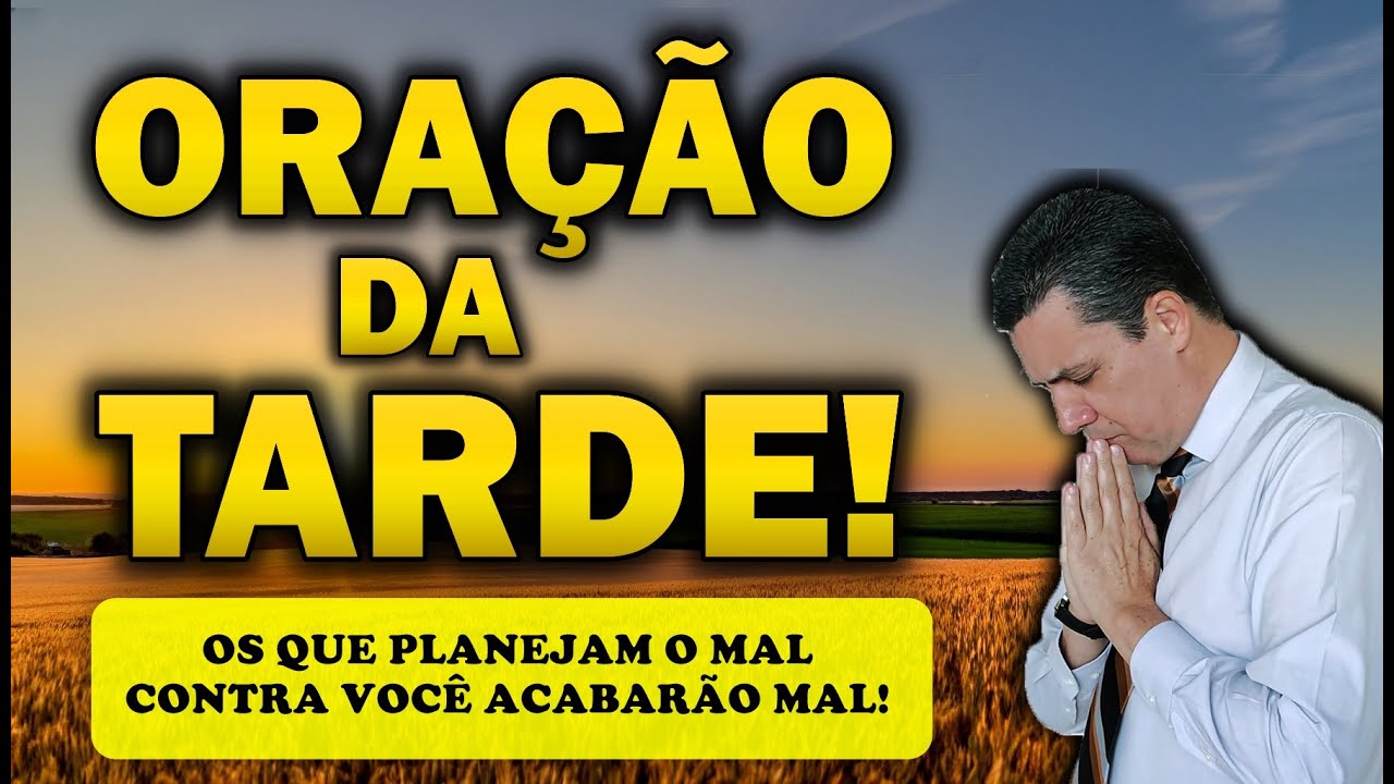 🕊️ ORAÇÃO DA TARDE DE HOJE OS QUE PLANEJAM O MAL CONTRA VOCÊ ACABARÃO MAL!