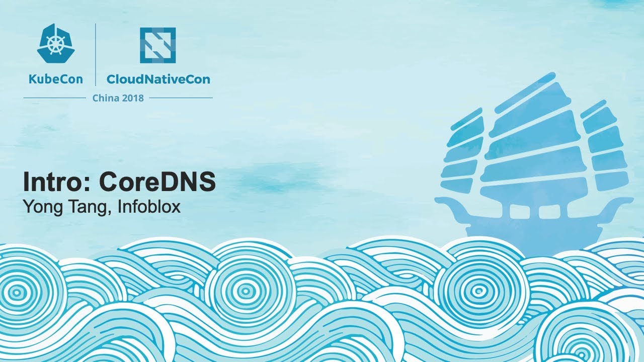 Intro: CoreDNS - Yong Tang, Infoblox