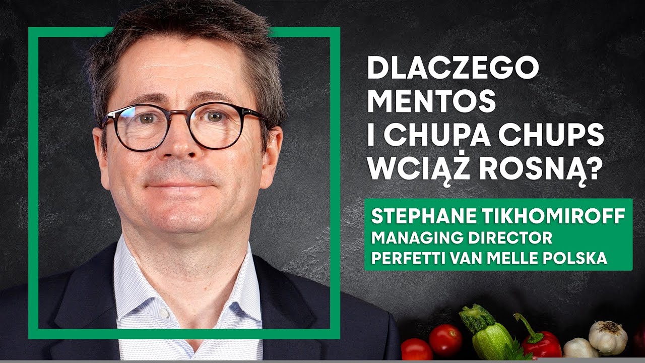 Stephane Tikhomiroff (Perfetti Van Melle): Jak budujemy przewagę na polskim rynku słodyczy