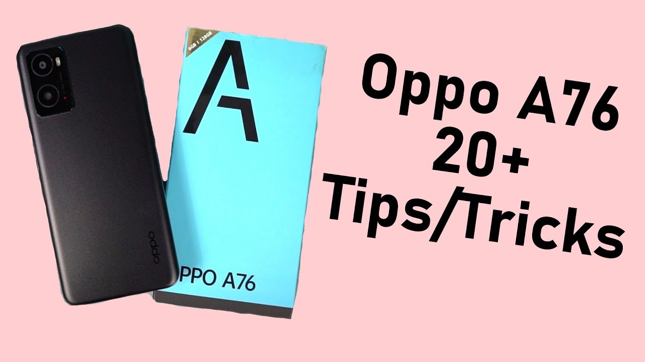 Oppo A76 20+ Tips & Tricks