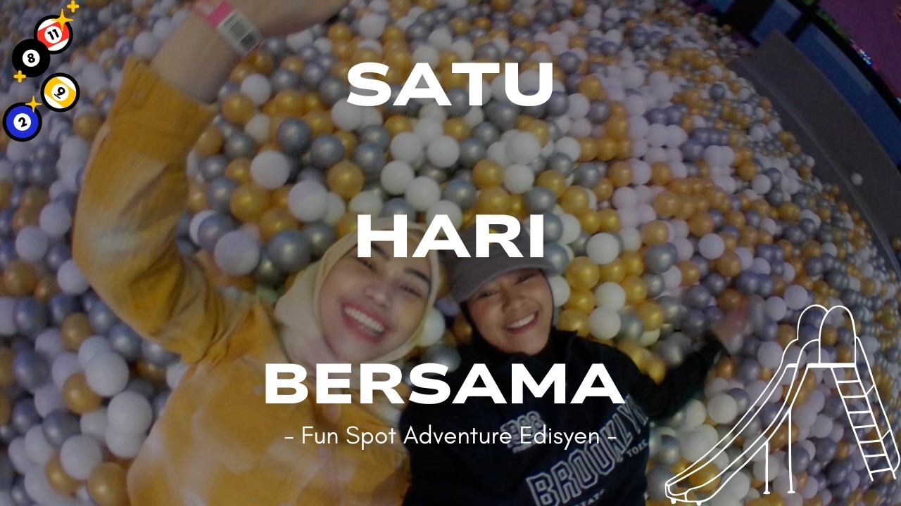 SATU HARI BERSAMA!! FUN SPOT ADVENTURE EDISYEN