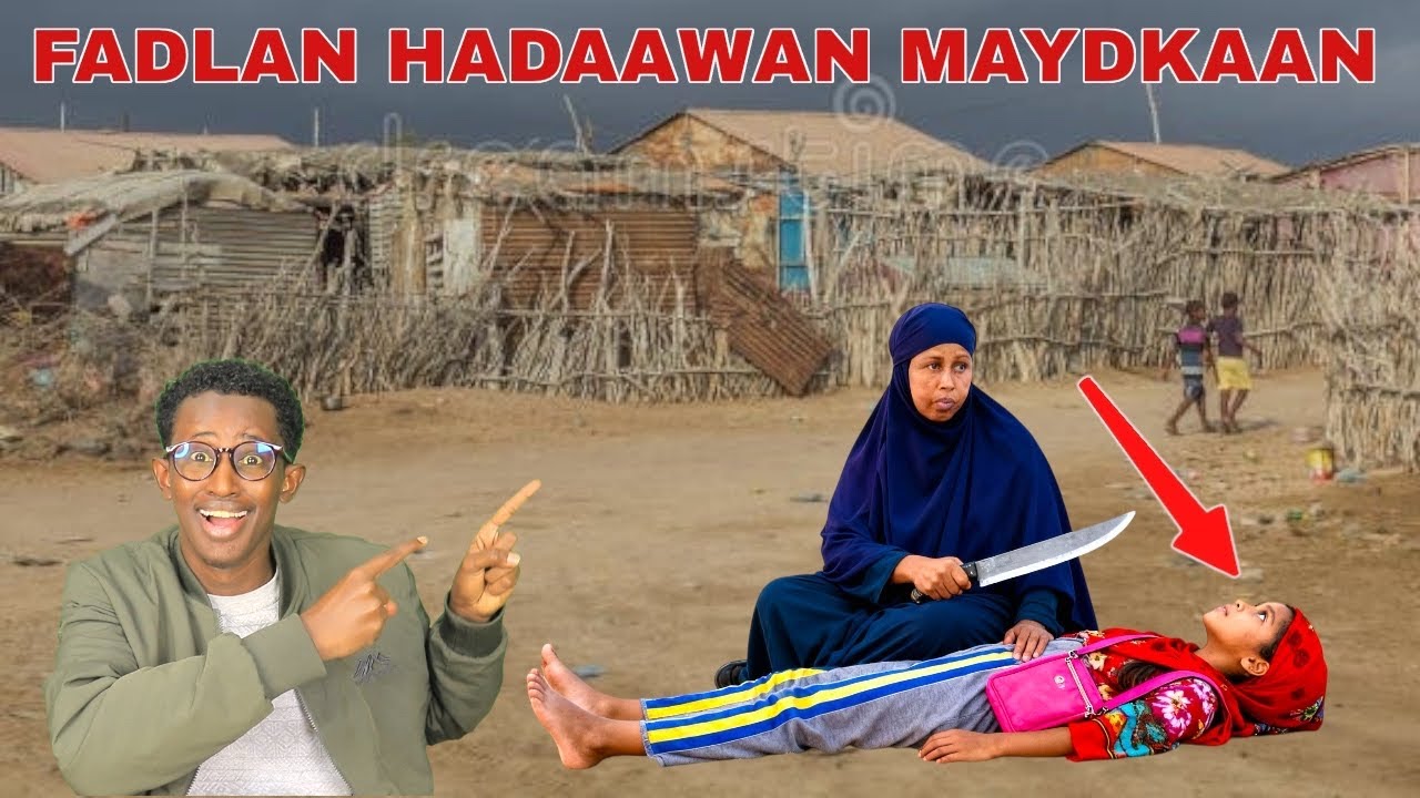 MUCJISO MAYDKII SAABIRIIN GAALKACYOARIN YAAB LEH LAGU ARKAY NAAG KALE LASOO QABTAY FAAISO LA DHAHO..