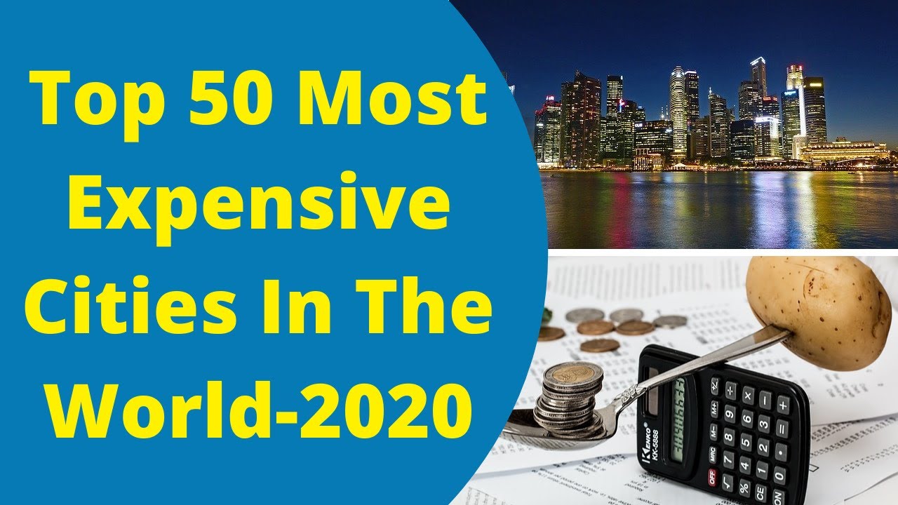 Top 50 Most Expensive Cities In The World-2020|Top 50 Cities Cost of Living Worldwide Rankings-2020
