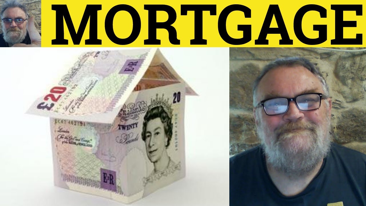 🔵 Mortgage Meaning - Mortgage Definition - Mortgage Origin - Mortgage Terms - ESL British English