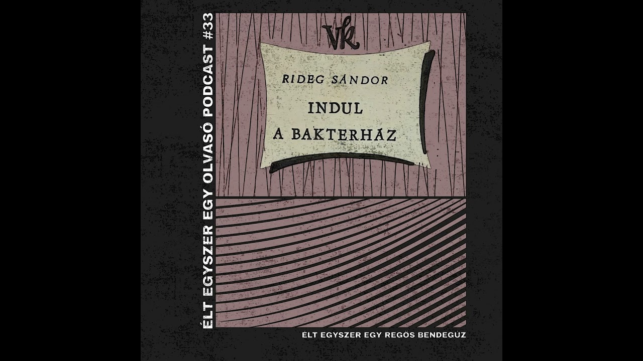 #33 Rideg Sándor: Indul a bakterház