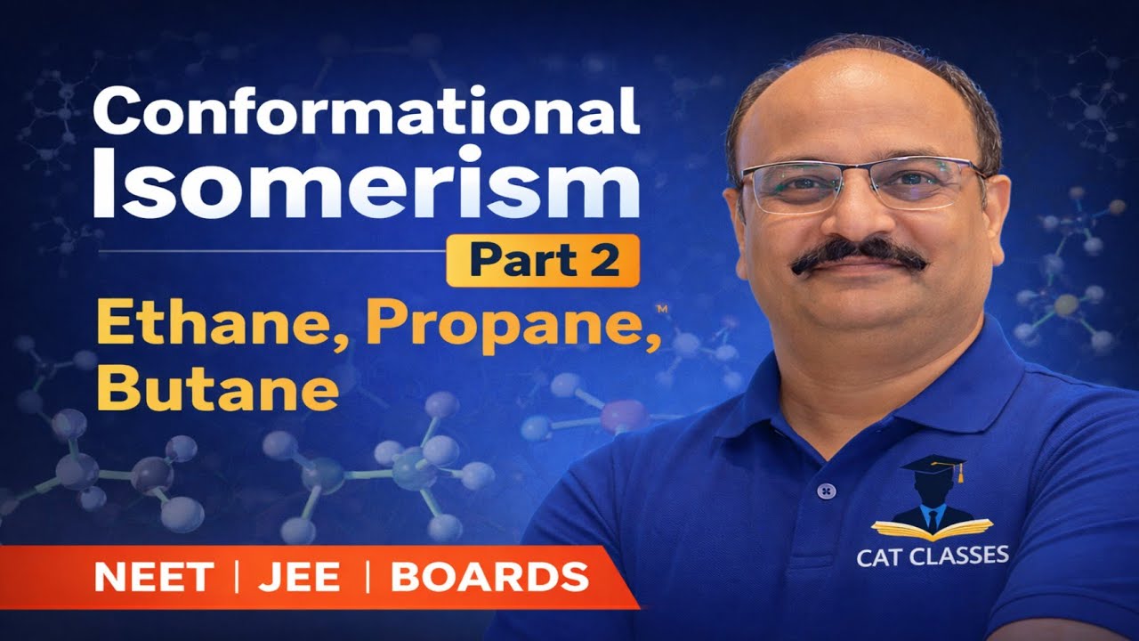 Conformational Isomerism – Part 2 | Ethane, Propane & Butane in One Shot | NEET • JEE • Boards