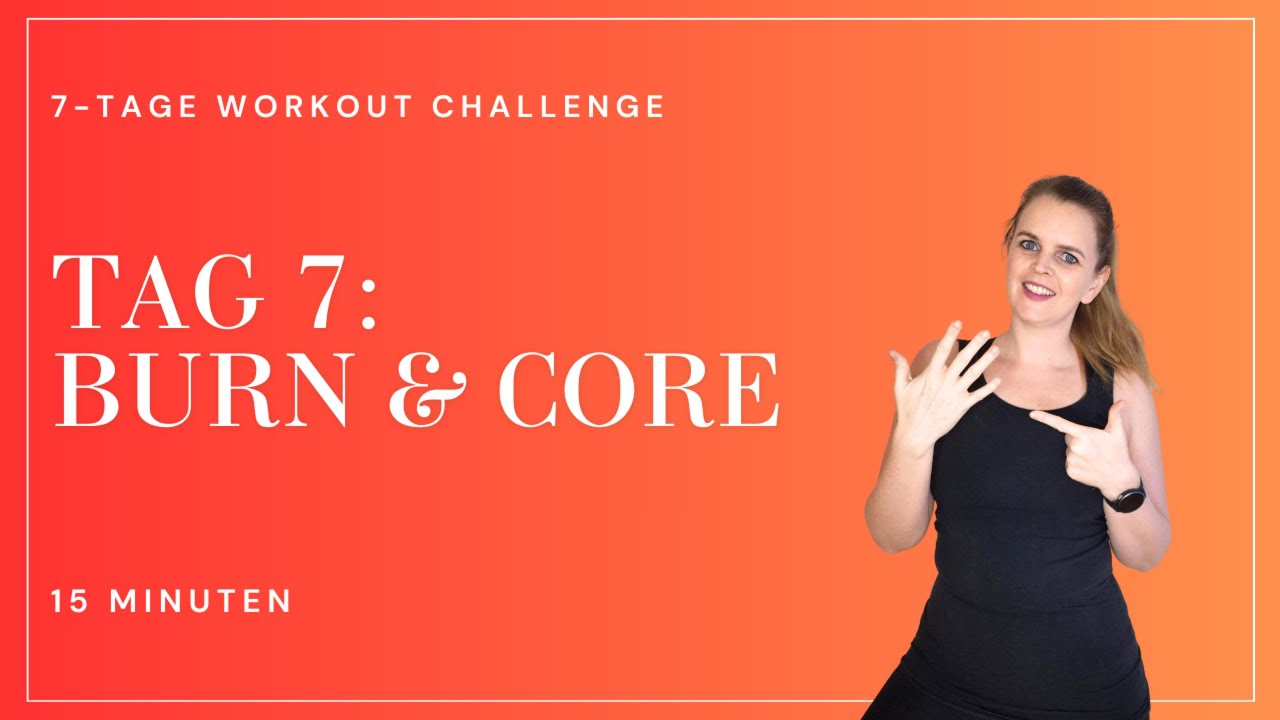 7-Tage WORKOUT CHALLANGE – Tag 7: Abschluss Burn & Core - 15 Min Workout