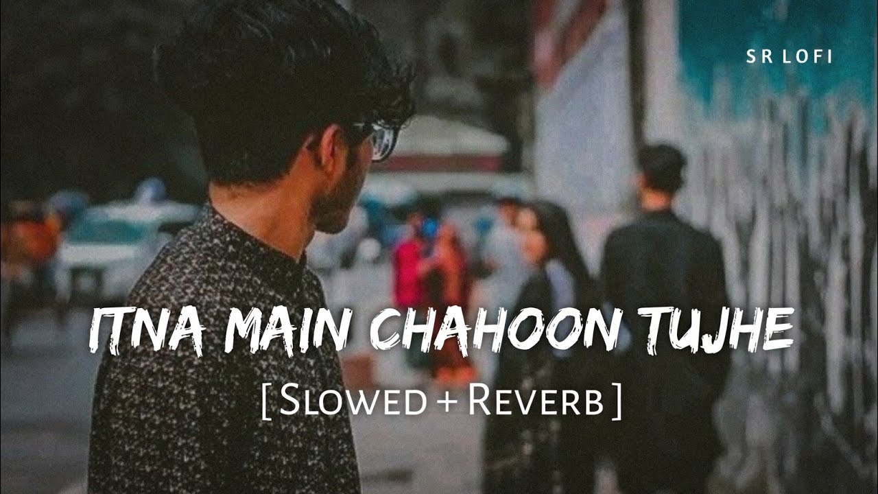 Itna Main Chahoon Tujhe Koi Kisi Ko Na Chahe (Slowed + Reverb) | Udit Narayan, Alka Yagnik | SR Lofi