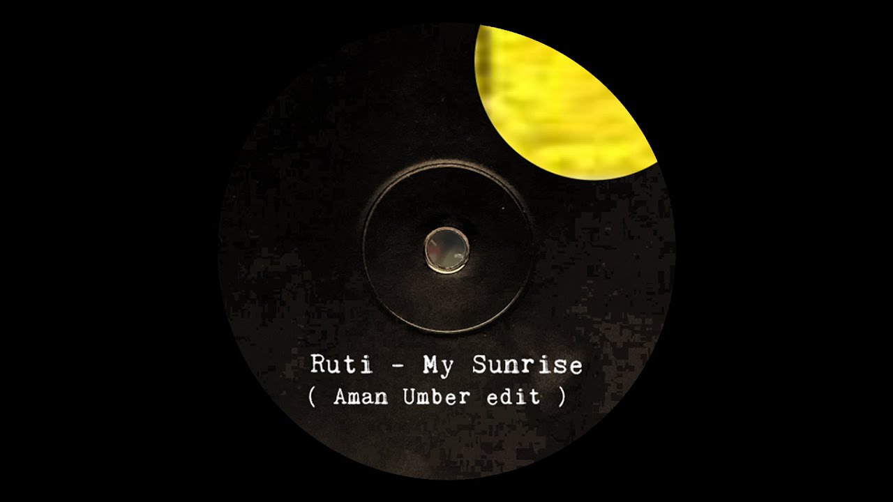 Ruti - My Sunrise (Aman Umber edit)