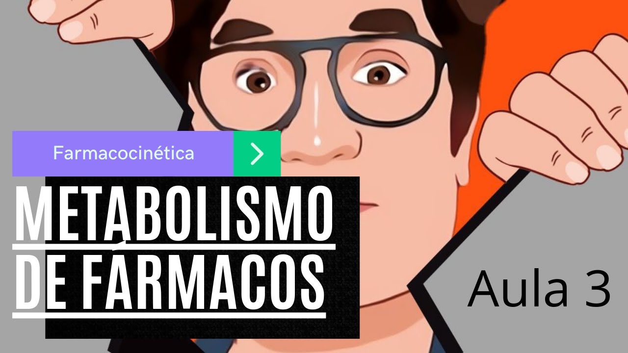 Curso de Farmacologia: Aula 2 - Farmacocinetica - Metabolismo de Fármacos 3/4