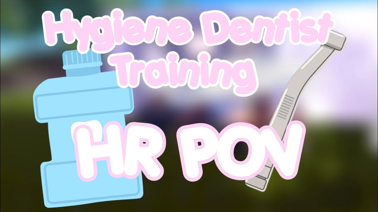 Hygiene Dentist Training | HR POV 