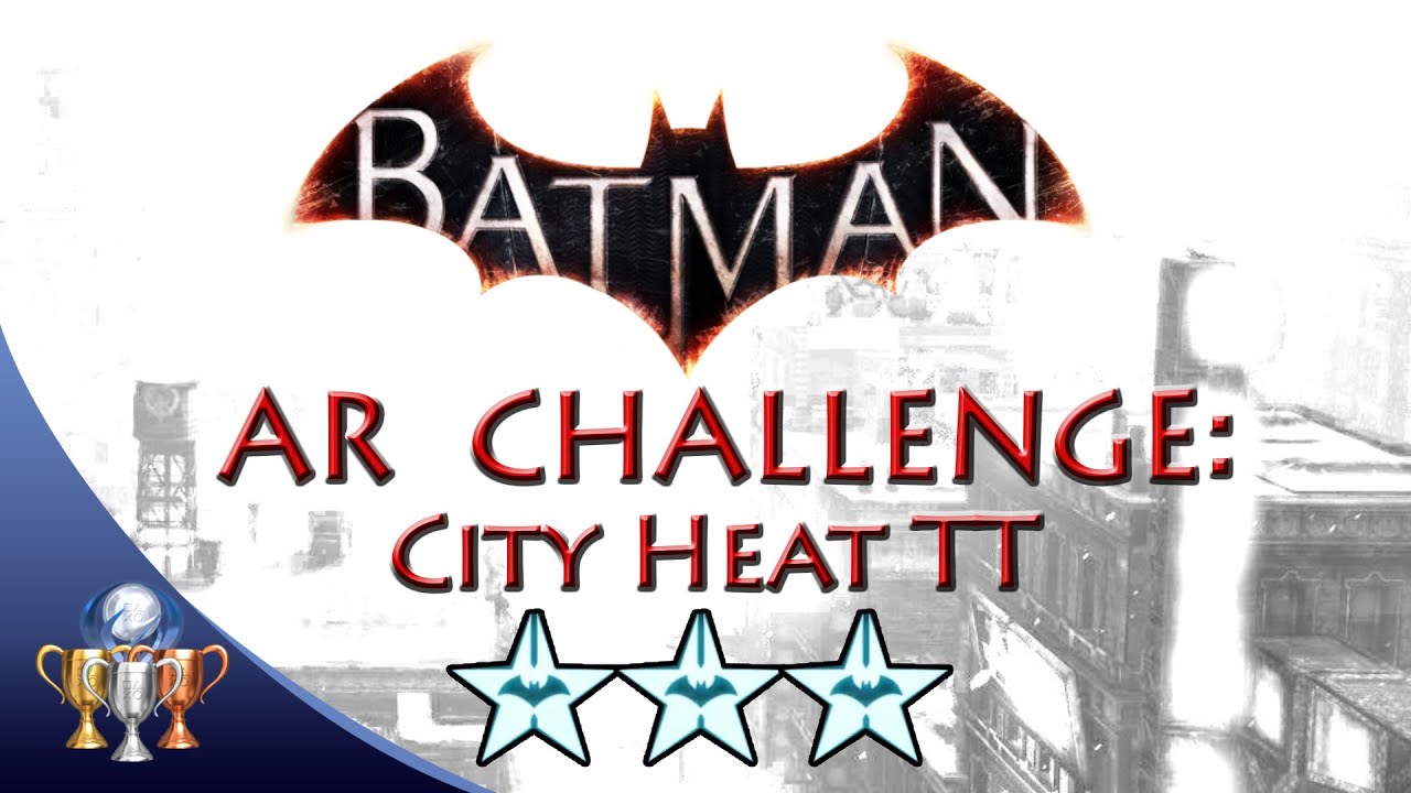 Batman Arkham Knight City Heat TT (3 STARS) Batmobile Race AR Challenge