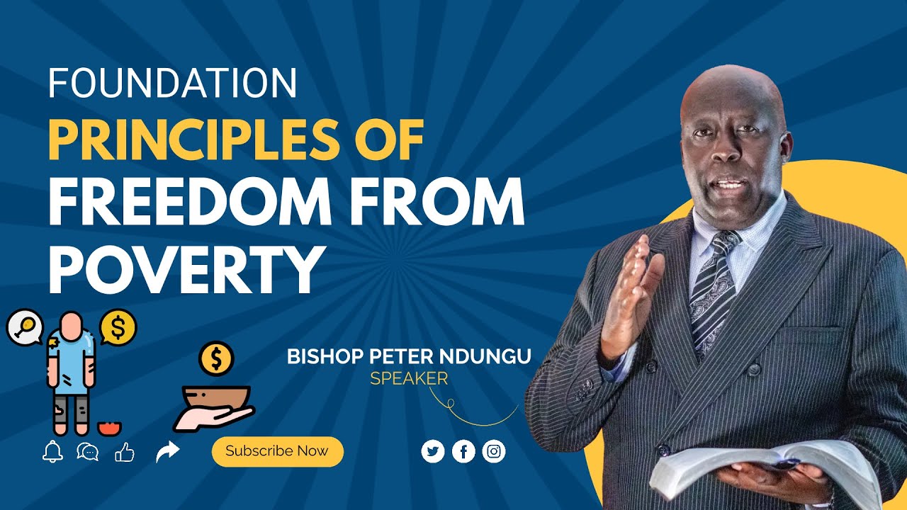 Foundations of Freedom from Poverty || Bishop Peter Ndungu #freedomfrompoverty #breakingfrompoverty