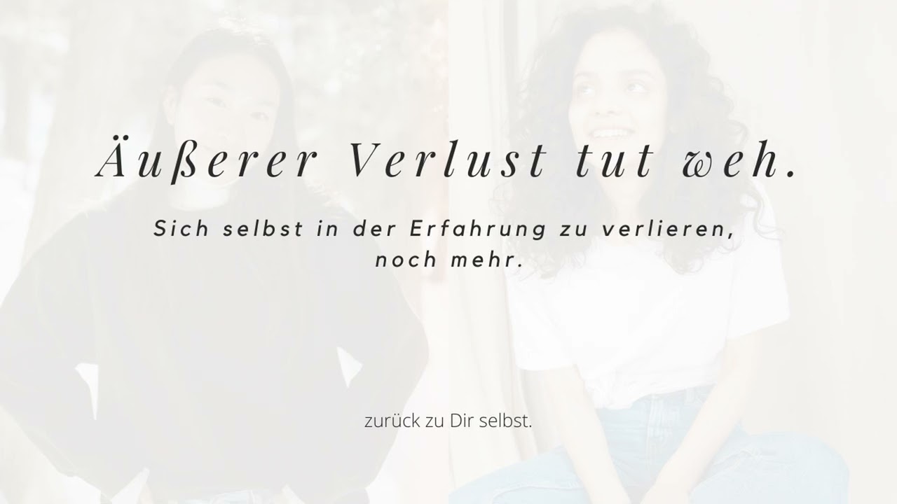 Äußerer Verlust tut weh, sich selber zu verlieren noch mehr