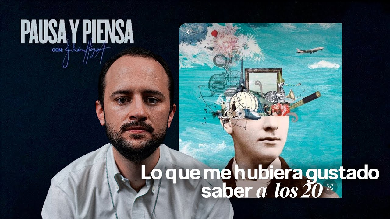 Pausa y Piensa: Ep 22 Lo que me hubiera gustado saber a los 20