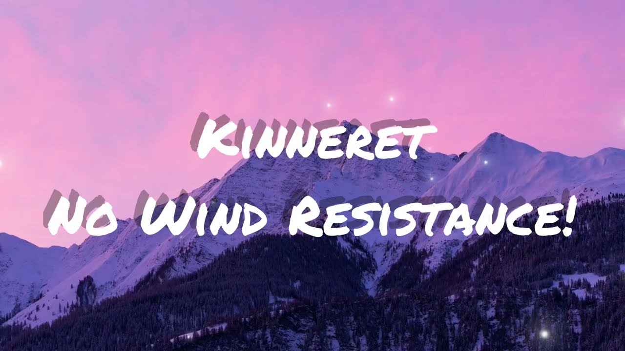 Kinneret - No Wind Resistance! (Lyrics)
