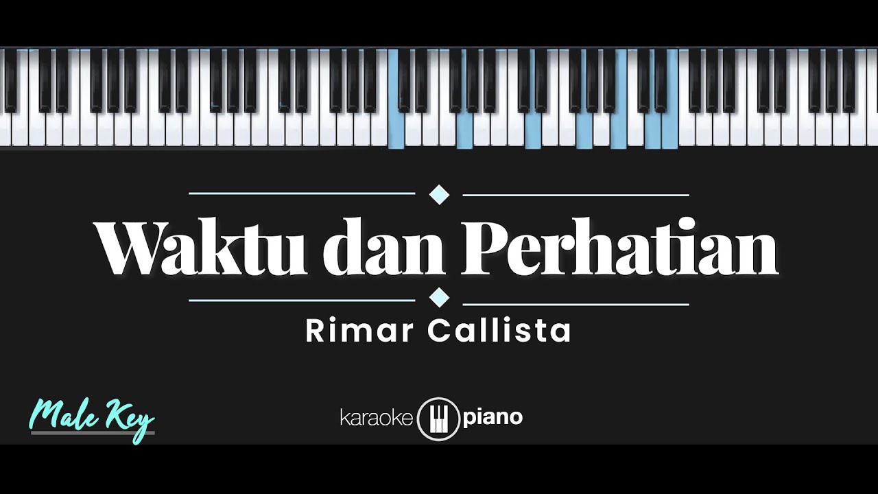 Waktu dan Perhatian - Rimar Callista (KARAOKE PIANO - MALE KEY)