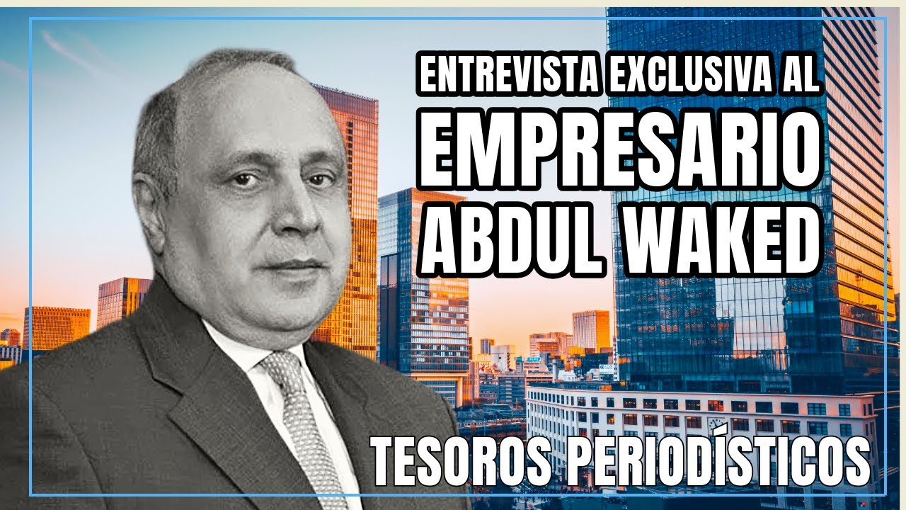 Entrevista exclusiva al empresario Abdul Waked, el 24 de mayo 2016. Parte 1