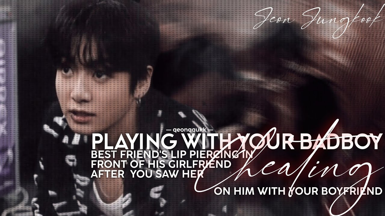 Playing With His Lip Piercing In Front Of His Cheater Girlfriend || Jungkook FF || Oneshot