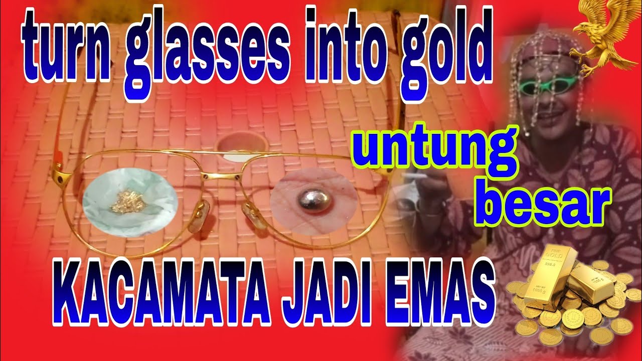 CARA MENGOLAH KACAMATA JADI EMAS | how to turn glasses into gold