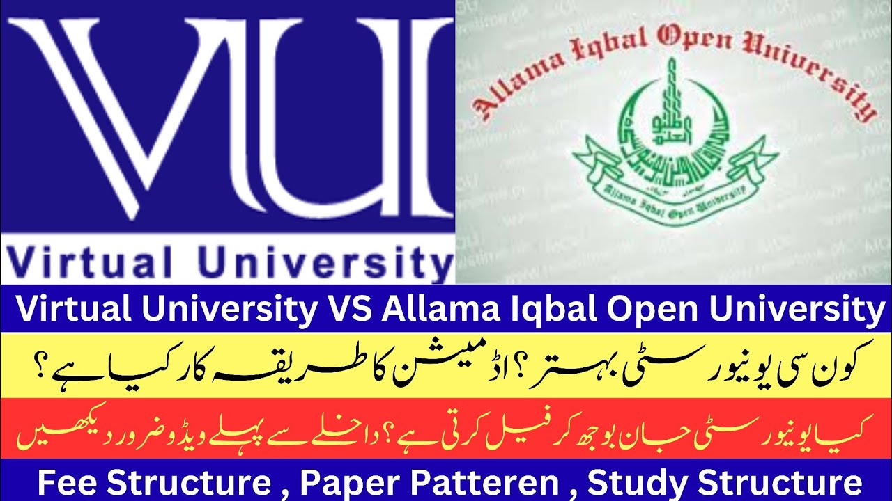 Allama Iqbal Open university or Virtual University? Which one is better fees study structure details