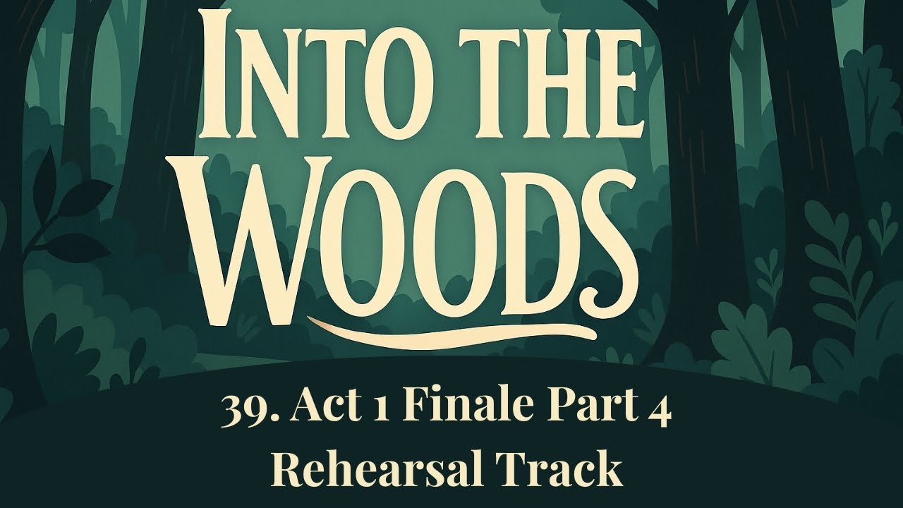 Act 1 Finale, Part 4 - 39 - Into the Woods