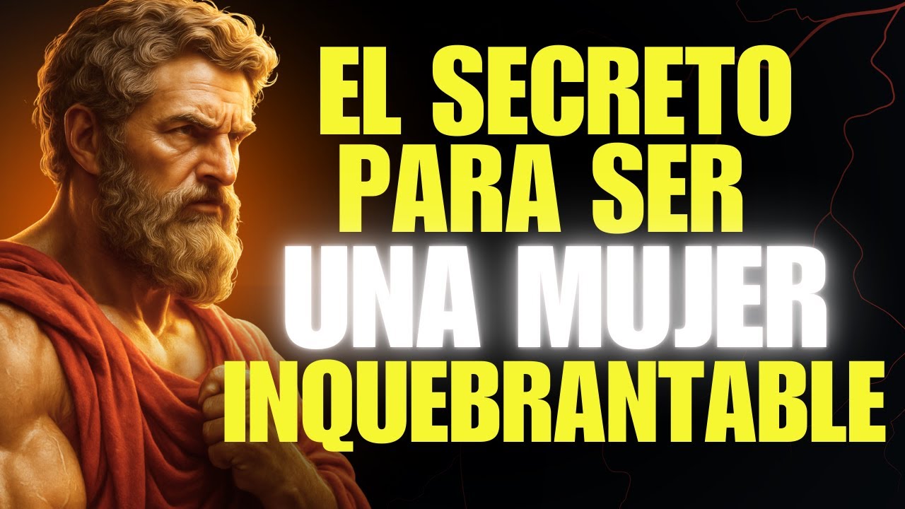 15 CLAVES ESTOICAS PARA SER UNA MUJER INQUEBRANTABLE | ESTOICISMO