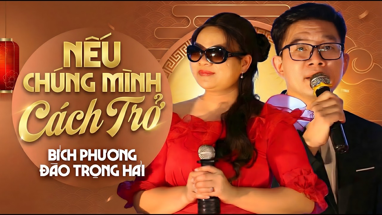 Nếu Chúng Mình Cách Trở - Bích Phương & Đào Trọng Hải | Cặp Song Ca Được Yêu Thích