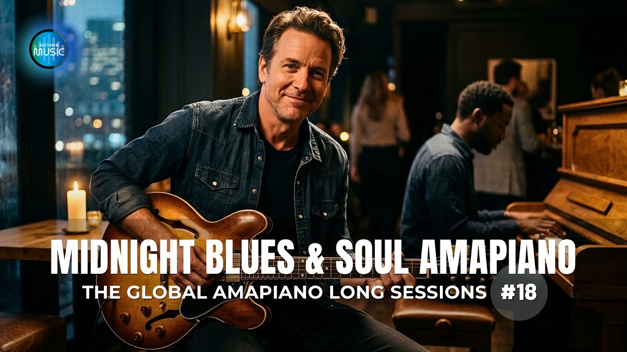 Midnight Blues & Soul Amapiano – The Global Amapiano Sessions #18 (2026)