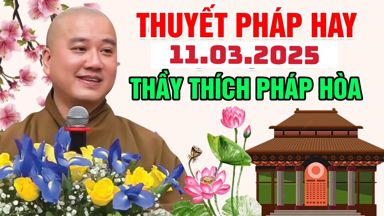Thuyết Pháp Hay Đăng Ngày 11.03.2025 | Thầy Thích Pháp Hòa