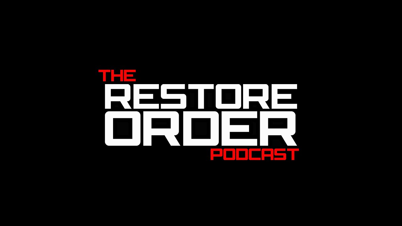 RESTORE ORDER PODCAST