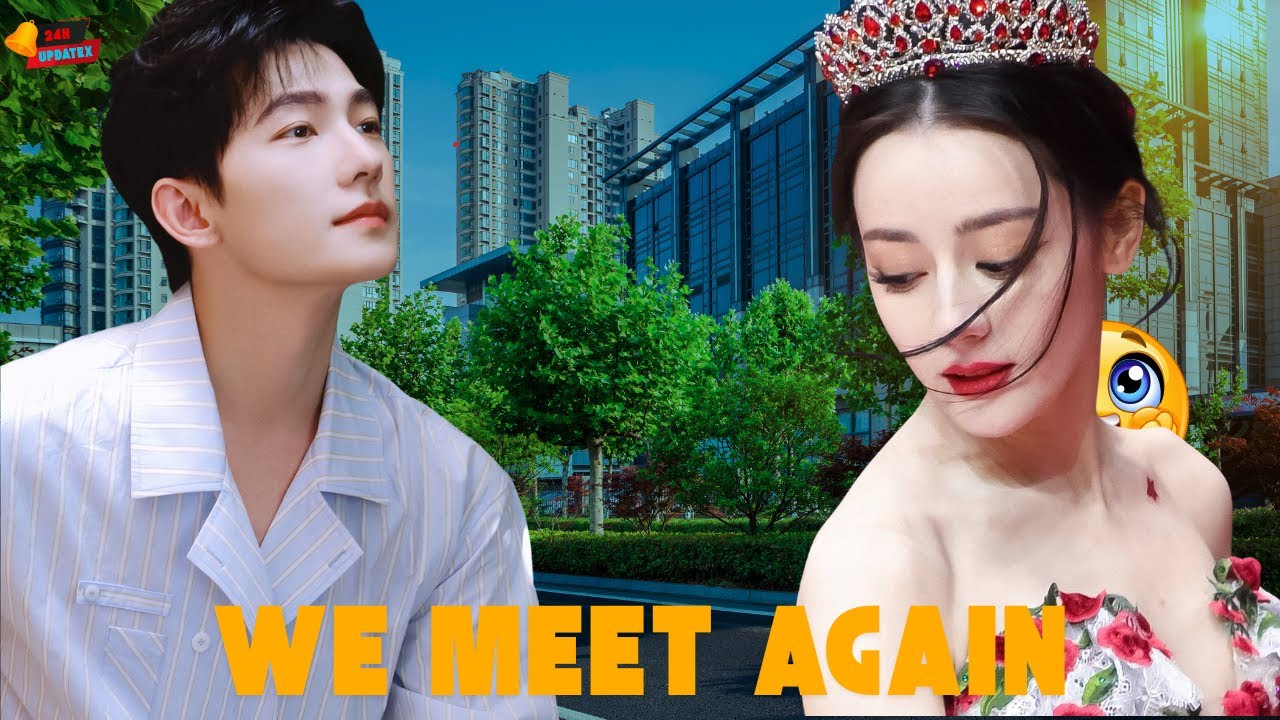 4 Years Later… Yang Yang and Dilraba Return With a Shocking Twist