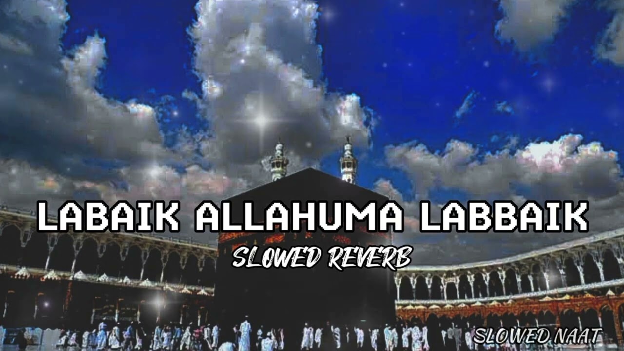 Labaik allahuma labbaik | Slowed+Reverb new naat ||