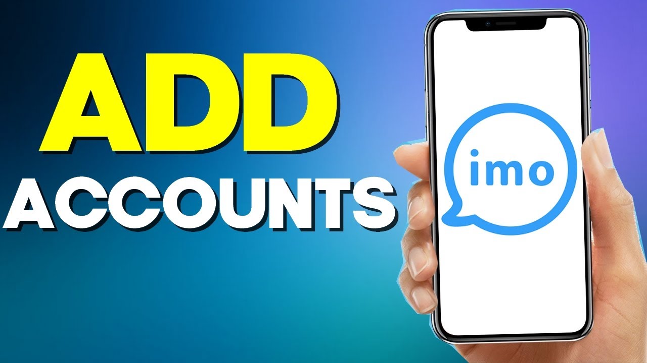How to Add Account On Imo App 2022