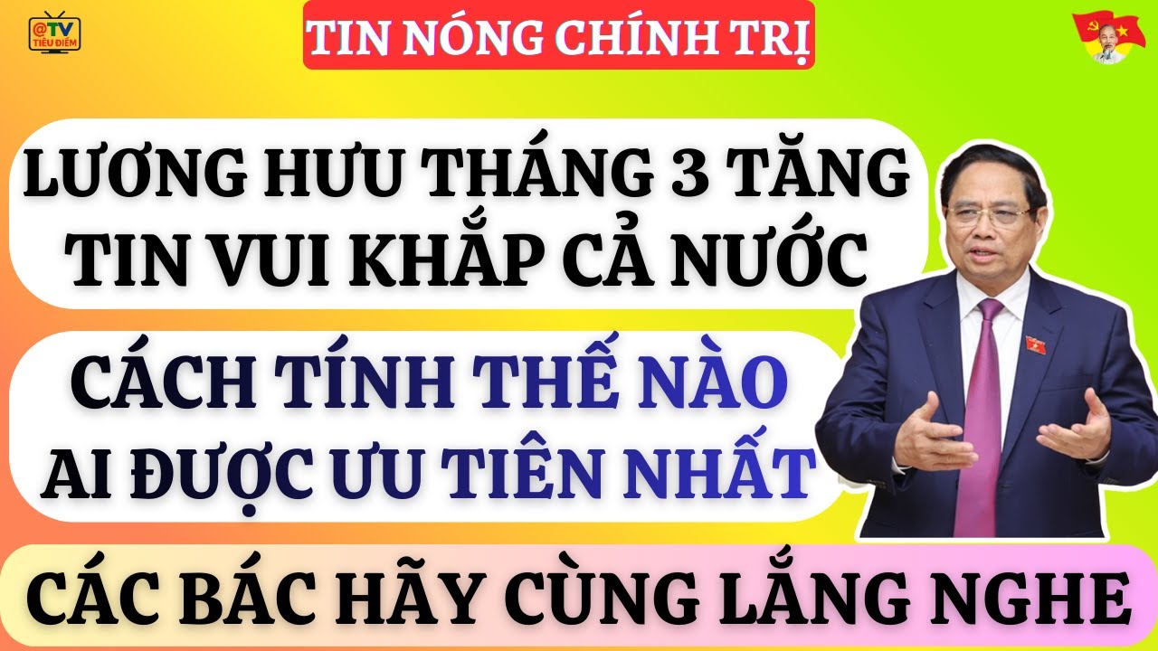 Tăng Lương Hưu Từ Tháng 3/2026. Người Nghỉ Hưu Trước 1995 Sẽ Được Tăng Như Thế Nào?