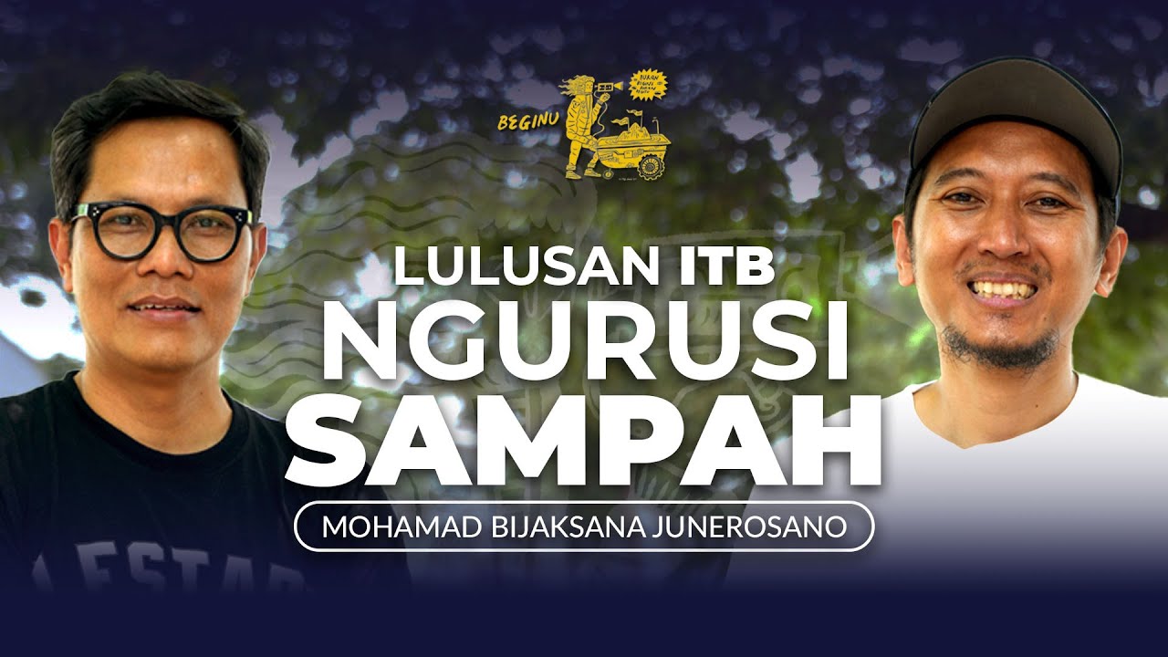 Junerosano: Lulusan ITB Ngurusi Sampah  | BEGINU #201