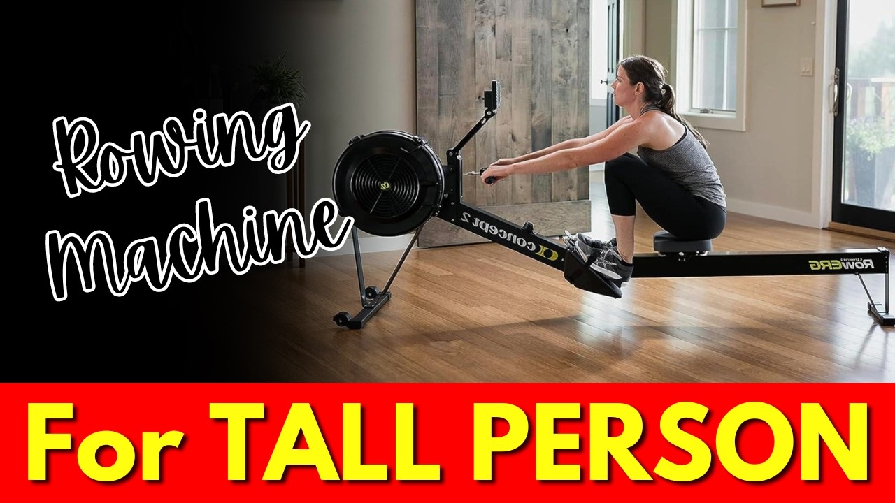 Best Rowing Machine for Tall Person (2024)