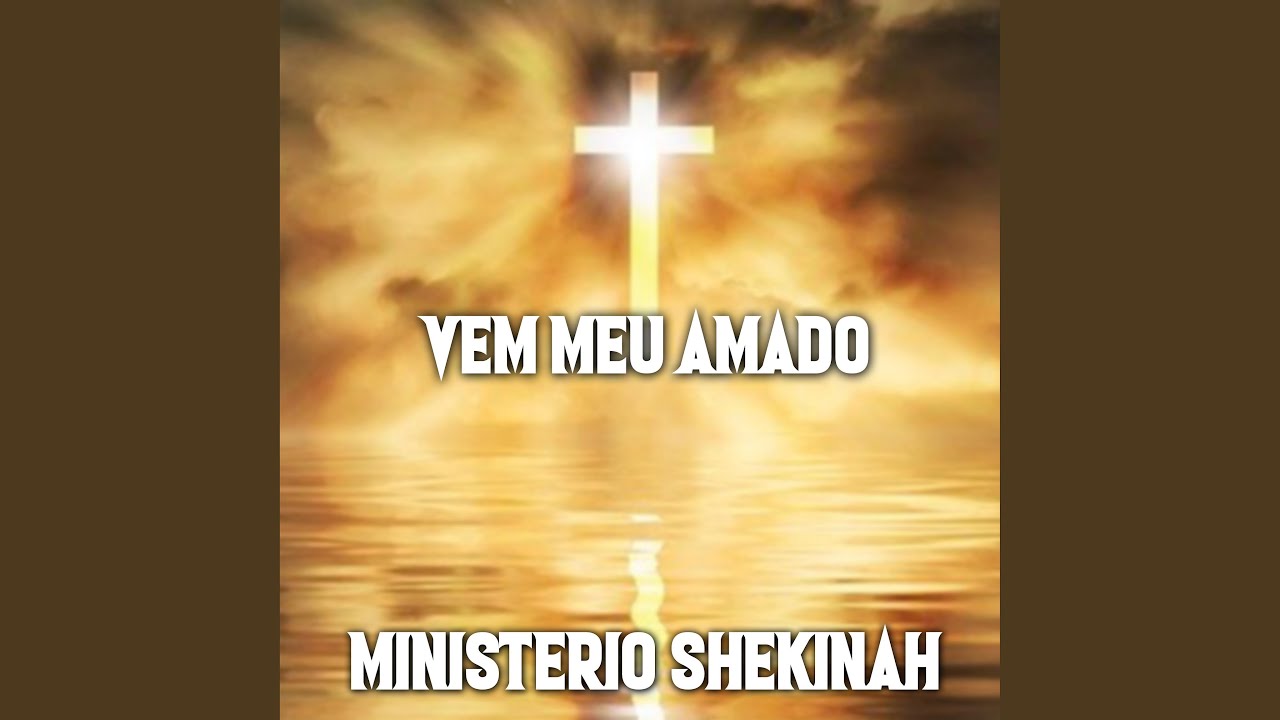 Ministério Shekinah (Vem Meu Amado)
