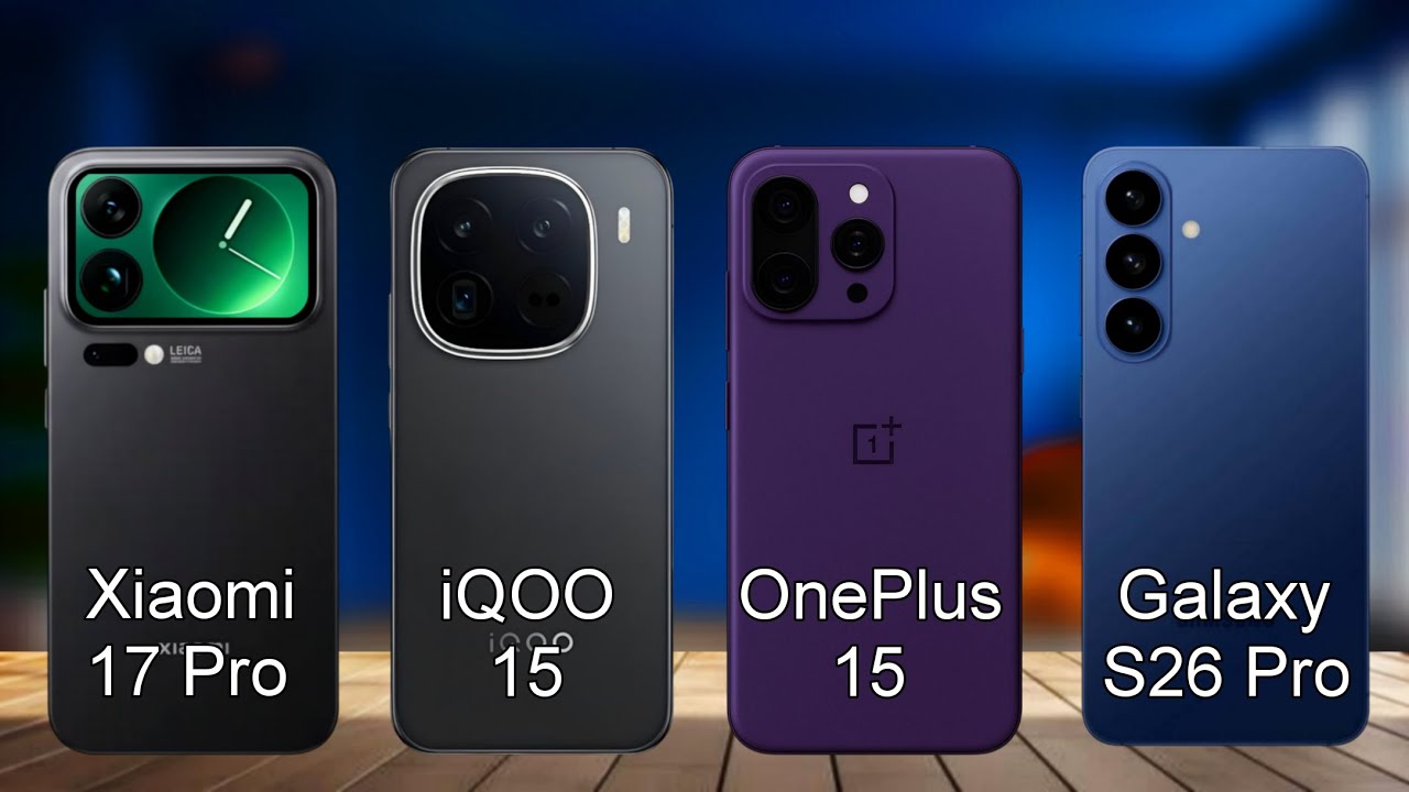 Xiaomi 17 Pro Vs OnePlus 15 Vs iQOO 15 Vs Samsung Galaxy S26 Pro