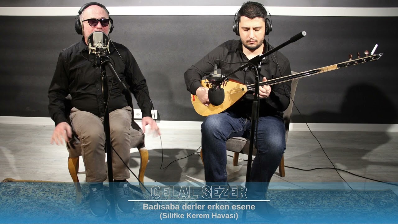 CELAL SEZER - BADıSABA DERLER ERKEN ESENE - MERSİN SİLİFKE