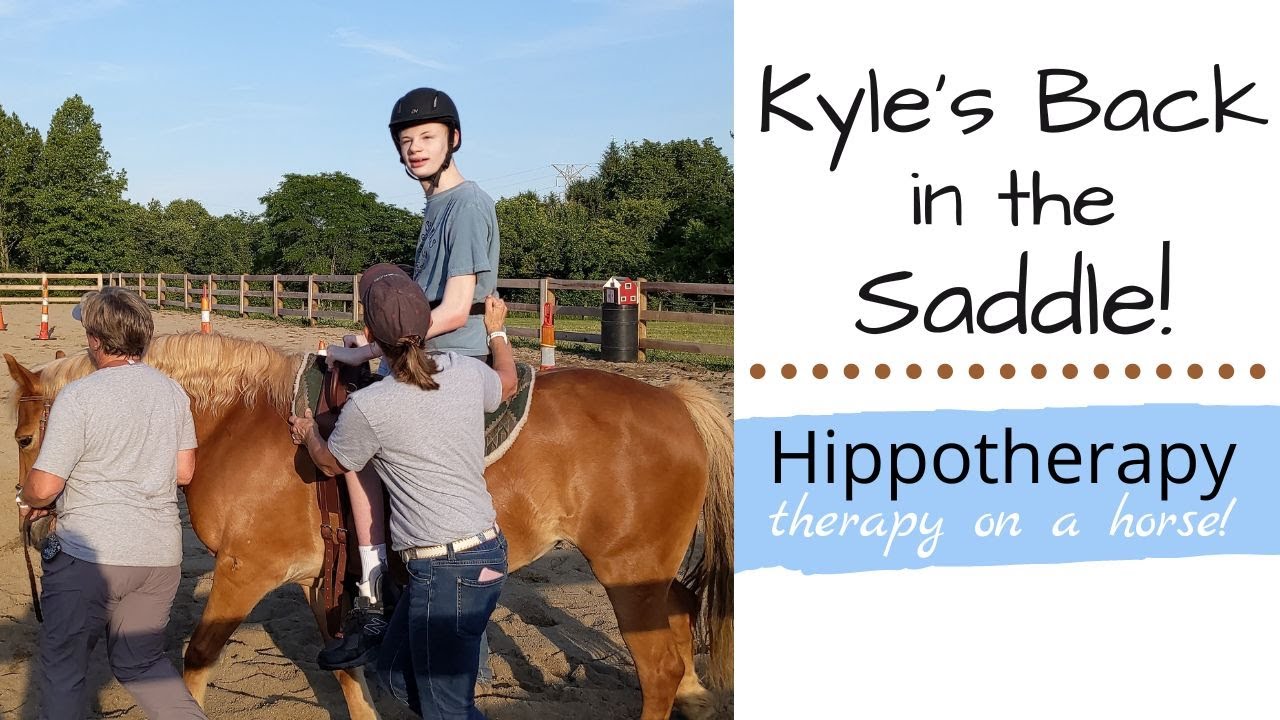 Hippotherapy - Horse Therapy - Therapeutic Riding - Kyle’s Back in the Saddle!