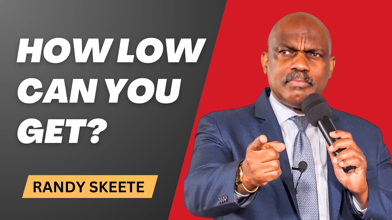 How Low can You Get? | Pr. Randy Skeete
