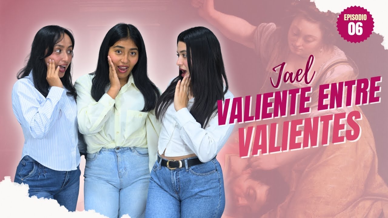 DE ELLAS PARA NOSOTRAS EP | 6 "Jael: Un propósito diferente"