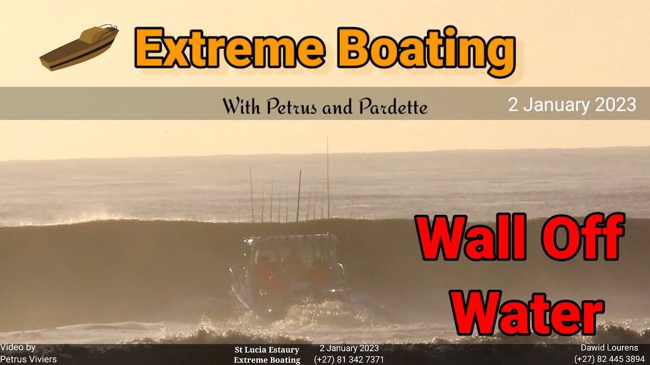 Extreme Boating - 2 January 2023 - Wall Of Water - Warning!!