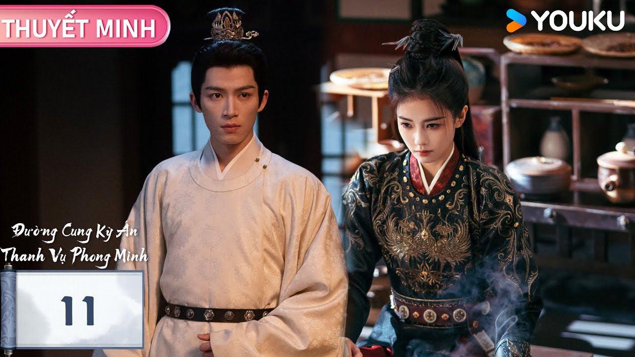 【THUYẾT MINH 🌟EP11🌟】Đường Cung Kỳ Án: Thanh Vụ Phong Minh | Bạch Lộc & Vương Tinh Việt | YOUKU