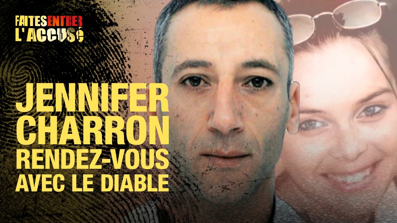 Faites entrer l'accusé - Jennifer Charron : rendez-vous avec le diable