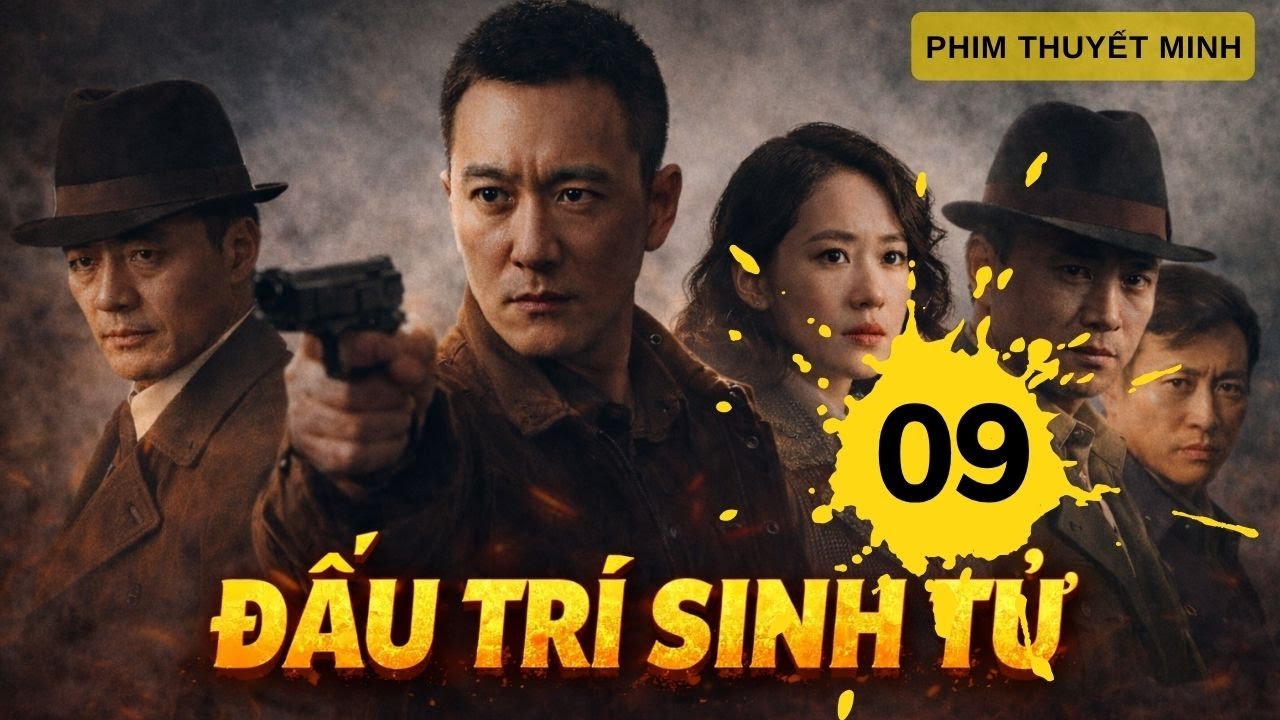 ĐẤU TRÍ SINH TỬ - Tập  09 - Phim Đấu Trí Hay Nhất 2026 | Phim Thuyết Minh
