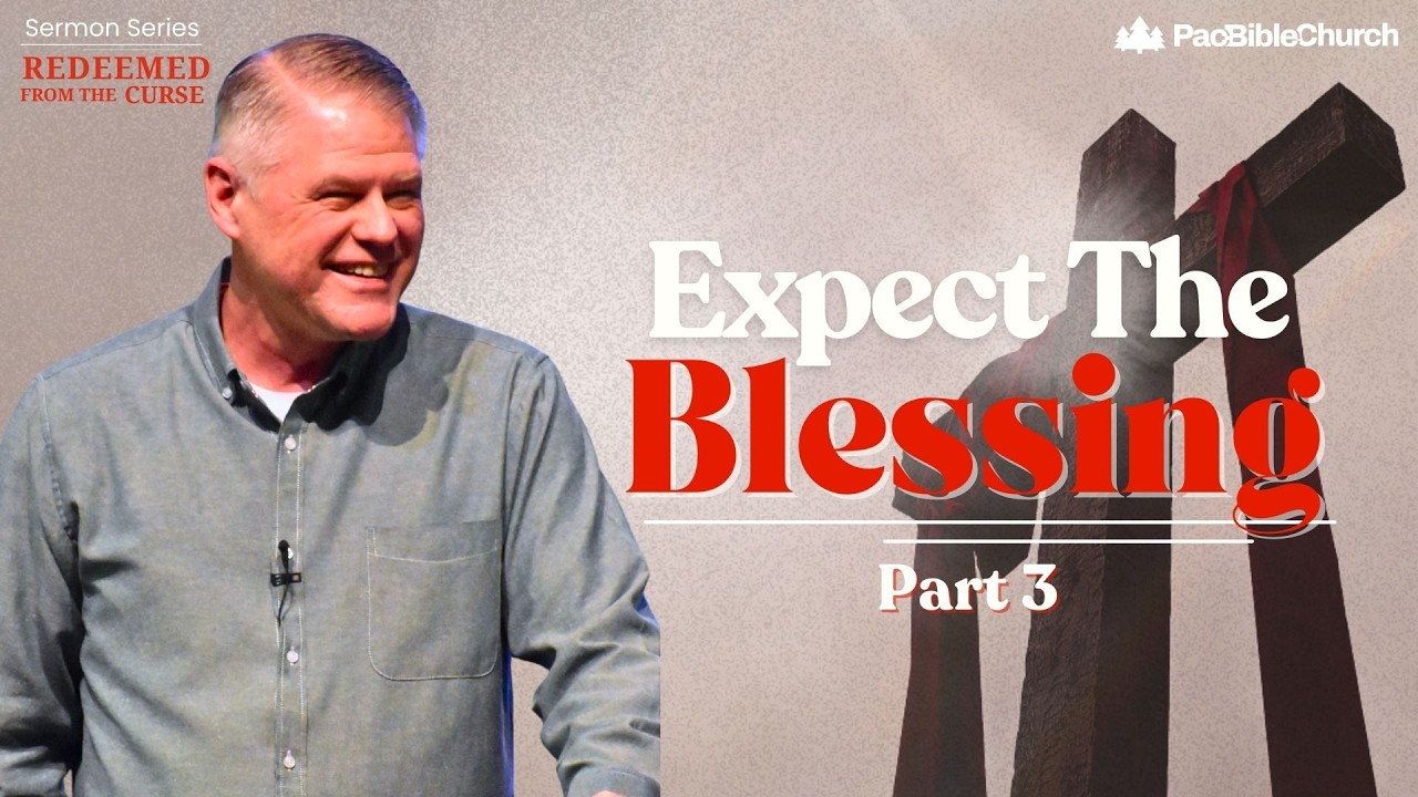 Expect The Blessing - Part 3 | Redeemed From The Curse | Pastor Vern Frank | PacBible.org