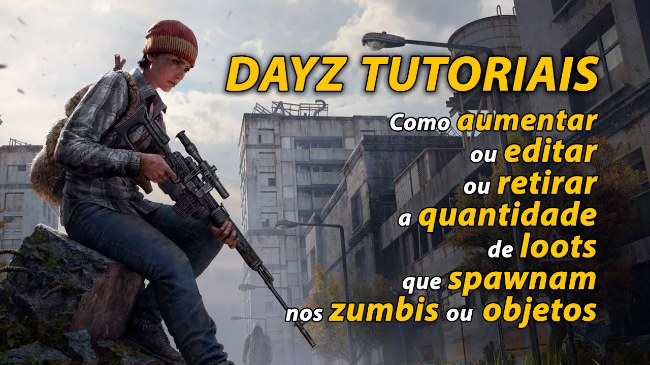 Dayz - Como aumentar ou editar ou retirar a quantidade de loots que spawnam nos zumbis ou objetos.