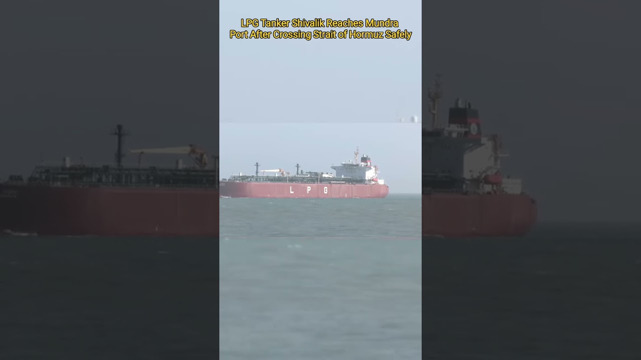 LPG Tanker Shivalik Reaches Mundra Port After Crossing Strait of Hormuz Safely